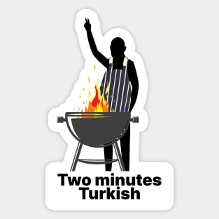 Two minutes Turkish snatch reference Sticker